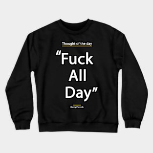 Fuck all day Crewneck Sweatshirt